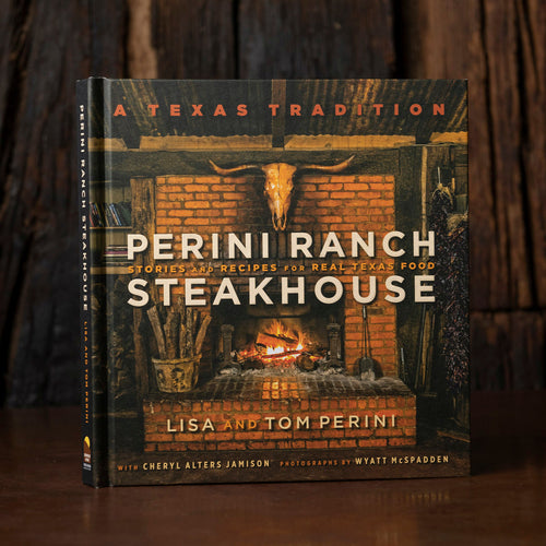 "Perini Ranch Steakhouse: Stories and Recipes for Real Texas Food" by Lisa and Tom Perini